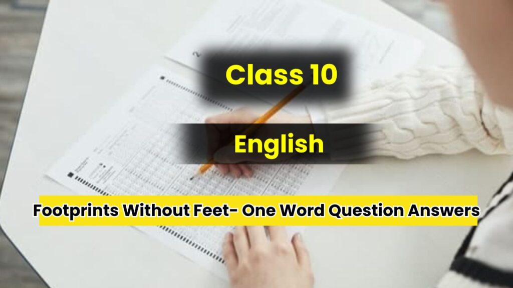 Class 10 English Chapter Footprints Without Feet Important Questions