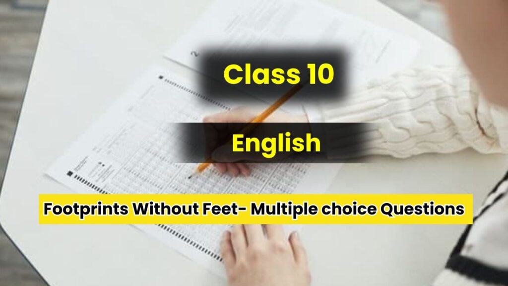 Class 10 English Footprints Without Feet Footprints Without Feet Multiple choice Questions