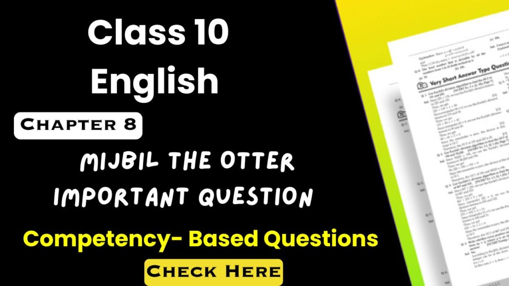 Class 10 English Mijbil The Otter Important Question