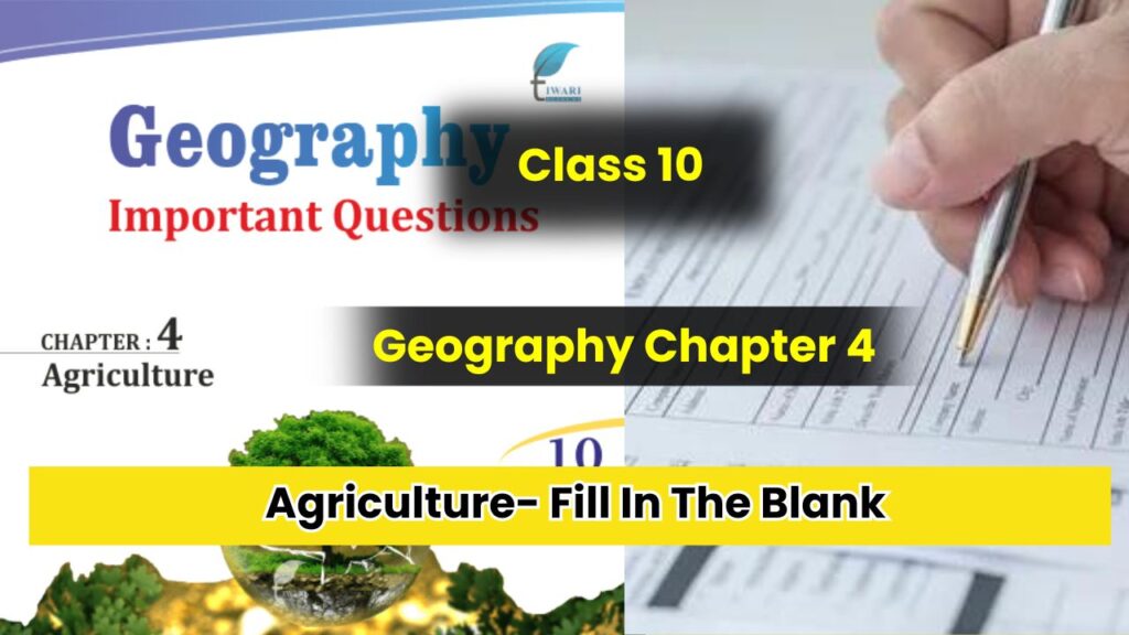 Class 10 Geography Chapter 4 Agriculture Fill In The Blank