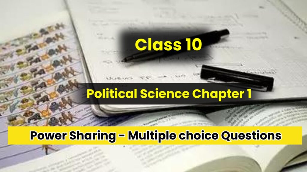 Class 10 Political Science Chapter 1 Multiple choice Questions