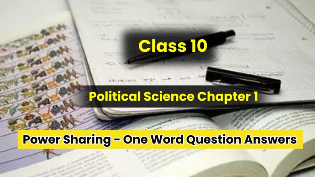  Class 10 Political Science Chapter 1 One Word Question Answers