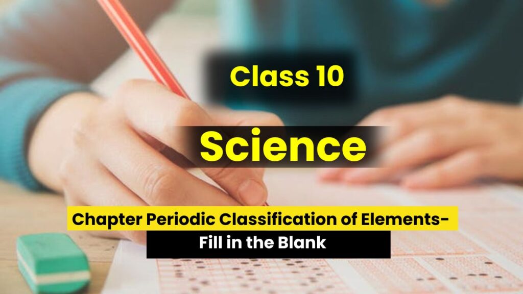 Class 10th Science Chapter 5 Periodic Classification of Elements important Questions