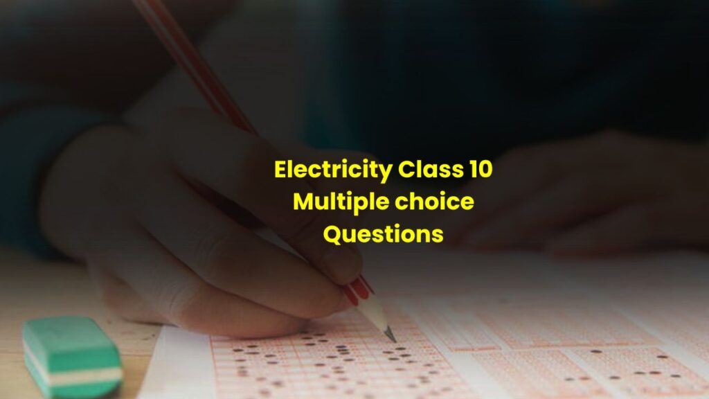 Electricity Class 10 Multiple choice Questions