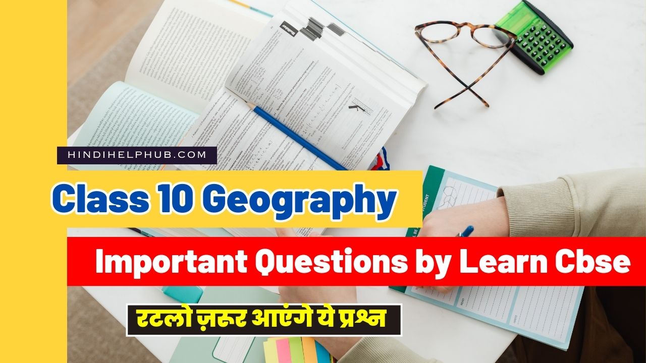 Important Questions of Geography Class 10 by Learn Cbse