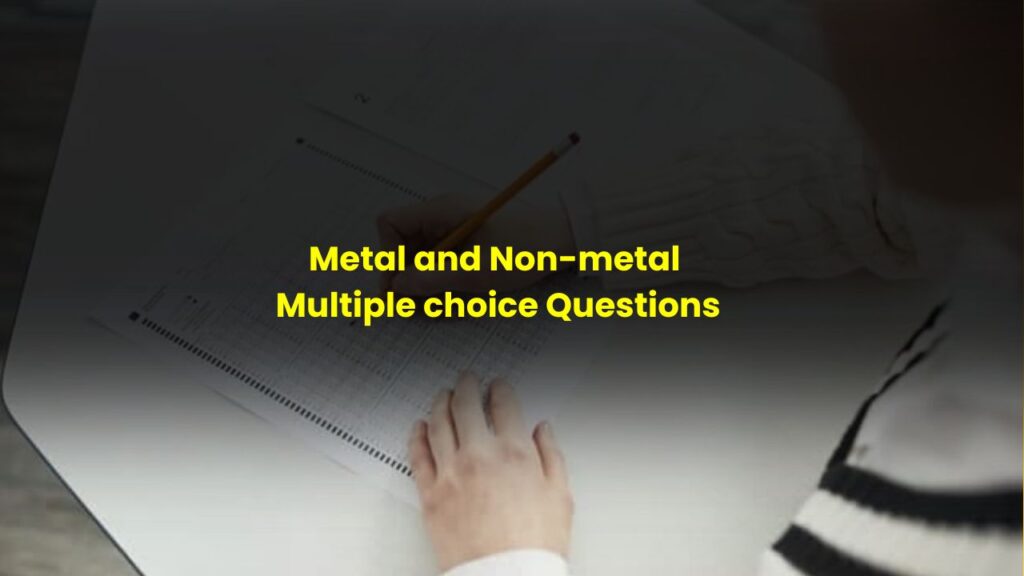 Metal and nonmetal Multiple choice Questions