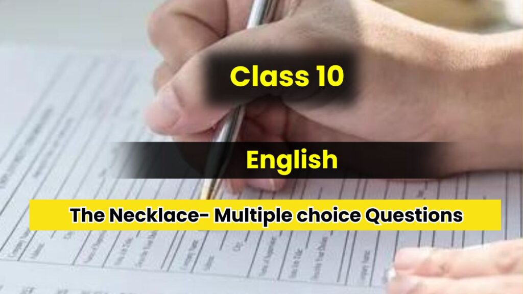 The Necklace Class 10 Multiple choice Questions