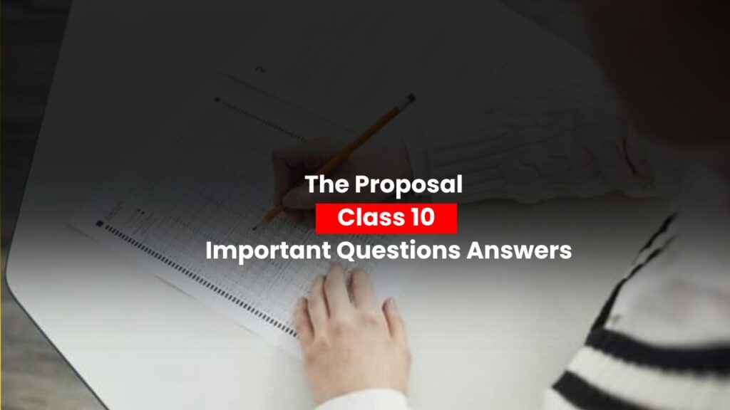 The Proposal Class 10 Important Questions